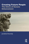 Creating Future People: The Ethics of Genetic Enhancement - Paperback