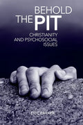 Behold The Pit: Christianity And Psychosocial Issues - Paperback