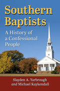 Southern Baptists: A History of a Confessional People - Paperback