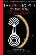 Red Road: Linking Diversity and Inclusion Initiatives to Indigenous Worldview - Paperback