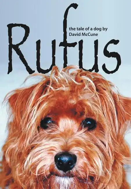 Rufus: The Tale of a Dog - Hardcover