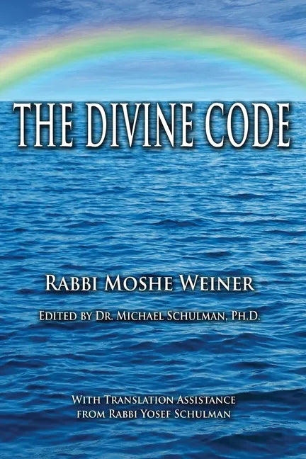 The Divine Code: The Guide to Observing the Noahide Code, Revealed from Mount Sinai in the Torah of Moses - Paperback