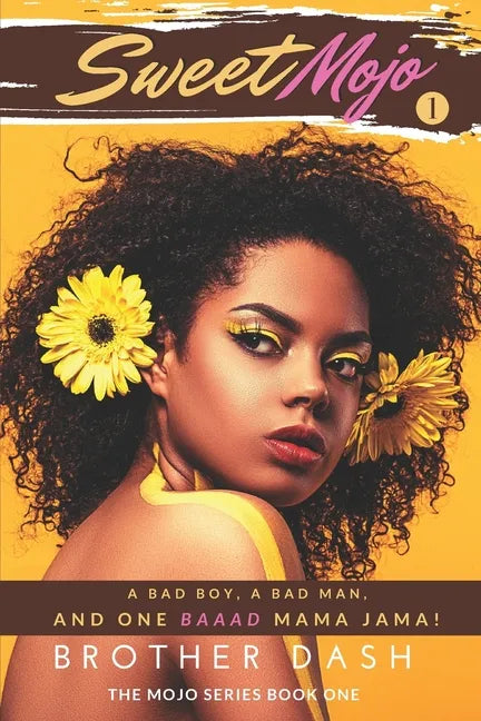 Sweet Mojo: A Bad Boy, A Bad Man, And One Baaad Mama Jama! - Paperback