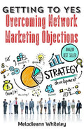 Getting to Yes: Overcoming Network Marketing Objections - Hardcover