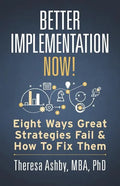 Better Implementation Now!: Eight Ways Great Strategies Fail and How to Fix Them - Paperback