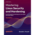 Mastering Linux Security and Hardening - Third Edition: A practical guide to protecting your Linux system from cyber attacks - Hardcover