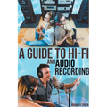 A Guide to Hi-Fi and Audio Recording - Paperback