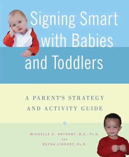 Signing Smart with Babies and Toddlers: A Parent's Strategy and Activity Guide - Paperback