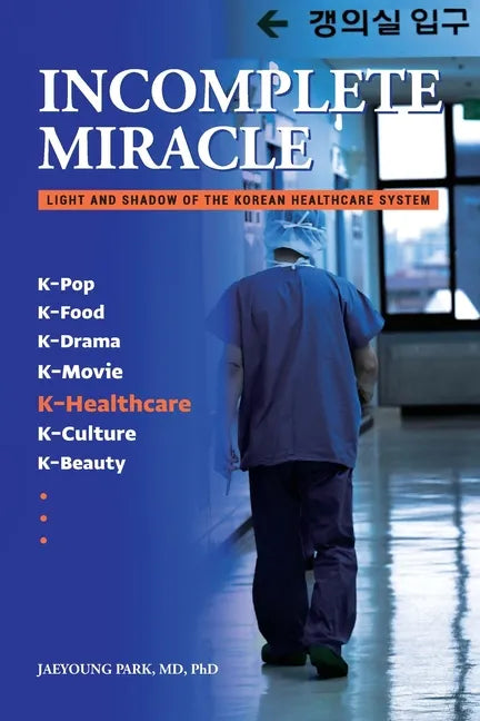 Incomplete Miracle: Light and Shadow of the Korean Healthcare System - Paperback