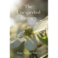 The Unexpected Journey: An Inspiring True Story - Hardcover