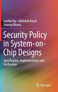 Security Policy in System-On-Chip Designs: Specification, Implementation and Verification - Hardcover