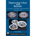 Depression Glass and Beyond: A Guide to Pattern Identification - Paperback