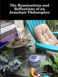 The Ruminations and Reflections of an Armchair Philosopher - Paperback