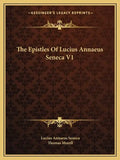 The Epistles of Lucius Annaeus Seneca V1 - Paperback