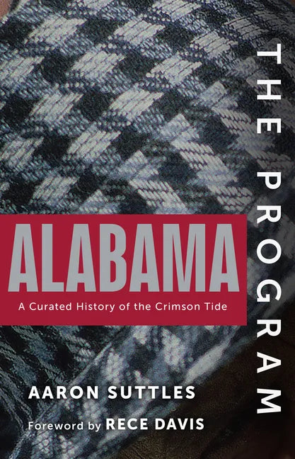 The Program: Alabama: A Curated History of the Crimson Tide - Hardcover