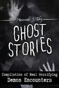 Ghost Stories: Compilation of Real Horrifying- Demon Encounters - Paperback