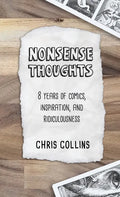Nonsense Thoughts: 8 Years of Comics, Inspiration, & Ridiculousness - Paperback