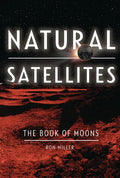 Natural Satellites: The Book of Moons - Library Binding