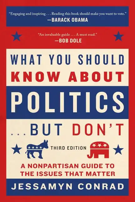 What You Should Know about Politics . . . But Don't: A Nonpartisan Guide to the Issues That Matter - Paperback