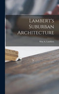Lambert's Suburban Architecture - Hardcover