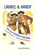 Laurel & Hardy: FROM THE FORTIES FORWARD: Second Edition, Revised and Expanded - Paperback