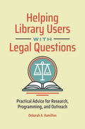 Helping Library Users with Legal Questions: Practical Advice for Research, Programming, and Outreach - Paperback