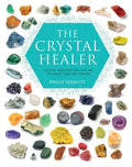 The Crystal Healer: Crystal Prescriptions That Will Change Your Life Forever - Paperback