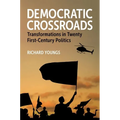 Democratic Crossroads: Transformations in Twenty First-Century Politics - Paperback
