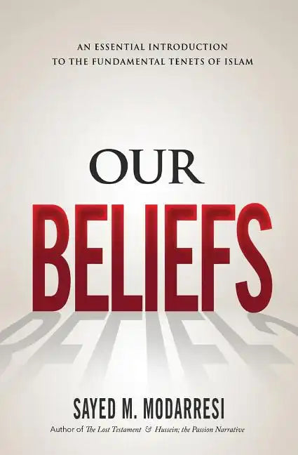 Our Beliefs: The Fundamental Tenets of Islam - Paperback