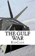 The Gulf War: A History Just For Kids! - Paperback