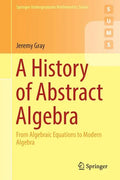 A History of Abstract Algebra: From Algebraic Equations to Modern Algebra - Paperback