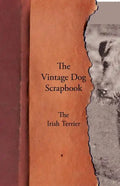 The Vintage Dog Scrapbook - The Irish Terrier - Paperback