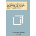 Ante-Bellum Floating Palaces of the Alabama River and the Good Old Times in Dixie - Paperback