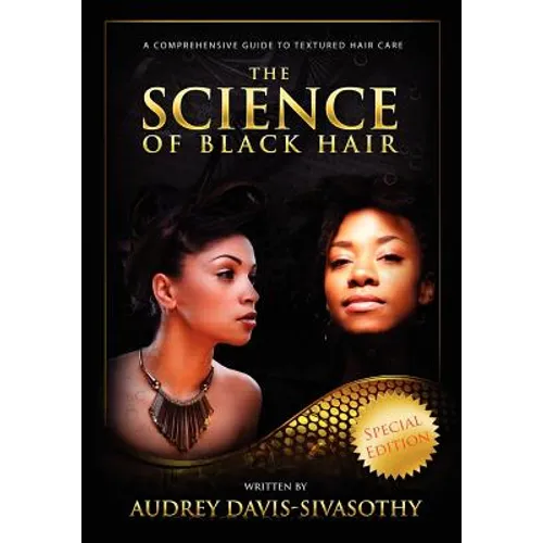 The Science of Black Hair: A Comprehensive Guide to Textured Hair Care - Paperback