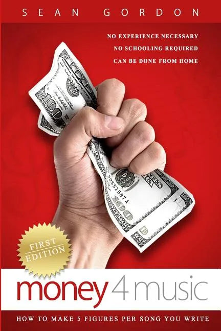 Money 4 Music: How to make 5 figures per song you write. - Paperback