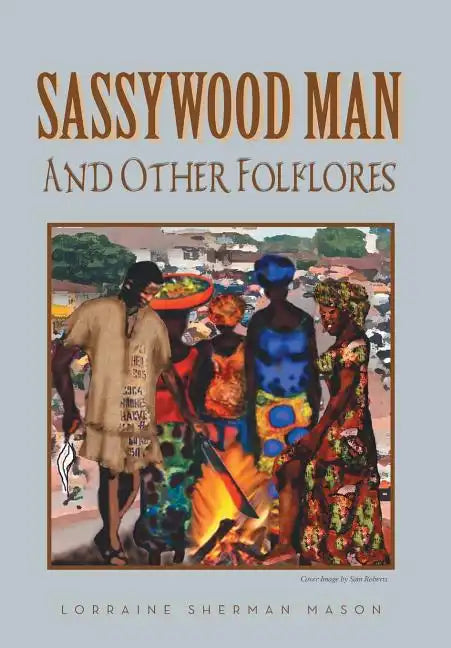 Sassywood Man: And Other Folklores - Hardcover