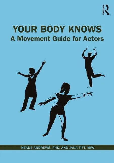 Your Body Knows: A Movement Guide for Actors - Paperback