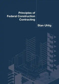 Principles of Federal Construction Contracting - Paperback
