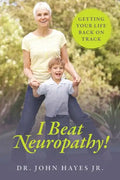 I Beat Neuropathy! Getting Your Life Back On Track - Paperback