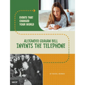 Alexander Graham Bell Invents the Telephone - Hardcover