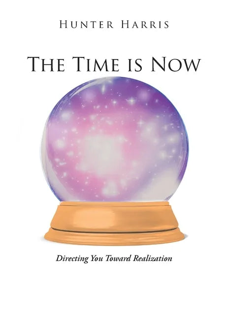 The Time is Now: Directing You Toward Realization - Paperback