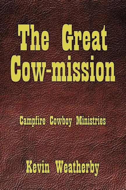 The Great Cow-Mission: Campfire Cowboy Ministries - Paperback