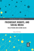 Friendship, Robots, and Social Media: False Friends and Second Selves - Paperback