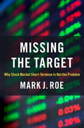 Missing the Target: Why Stock-Market Short-Termism Is Not the Problem - Hardcover