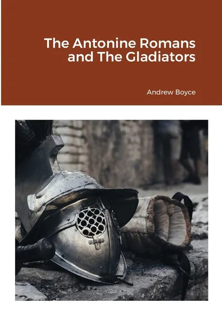 The Antonine Romans and The Gladiators - Paperback