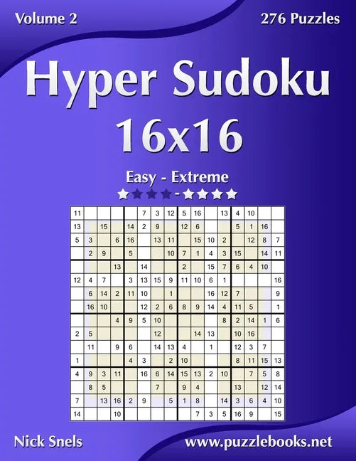 Hyper Sudoku 16x16 - Easy to Extreme - Volume 2 - 276 Puzzles - Paperback