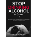 Stop Drinking Alcohol in 5 Steps: Discover Effective Ways to Quit Drinking and Stop Alcohol Abuse - Paperback