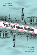 The Ukrainian-Russian Borderland: History Versus Geography - Hardcover