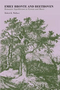Emily Bronte and Beethoven: Romantic Equilibrium in Fiction and Music - Paperback