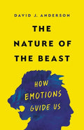 The Nature of the Beast: How Emotions Guide Us - Hardcover